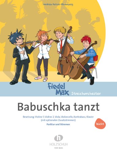 Babuschka tanzt Streichorchester (leicht) Streichrochester: Besetzung: Violine 1, Violine 2, Viola, Violoncello, Kontrabass, Klavier (mit optionalen Zusatzstimmen)